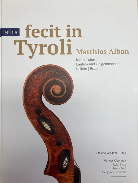 Stefano Veggetti: Matthias Alban - fecit in Tyrol
