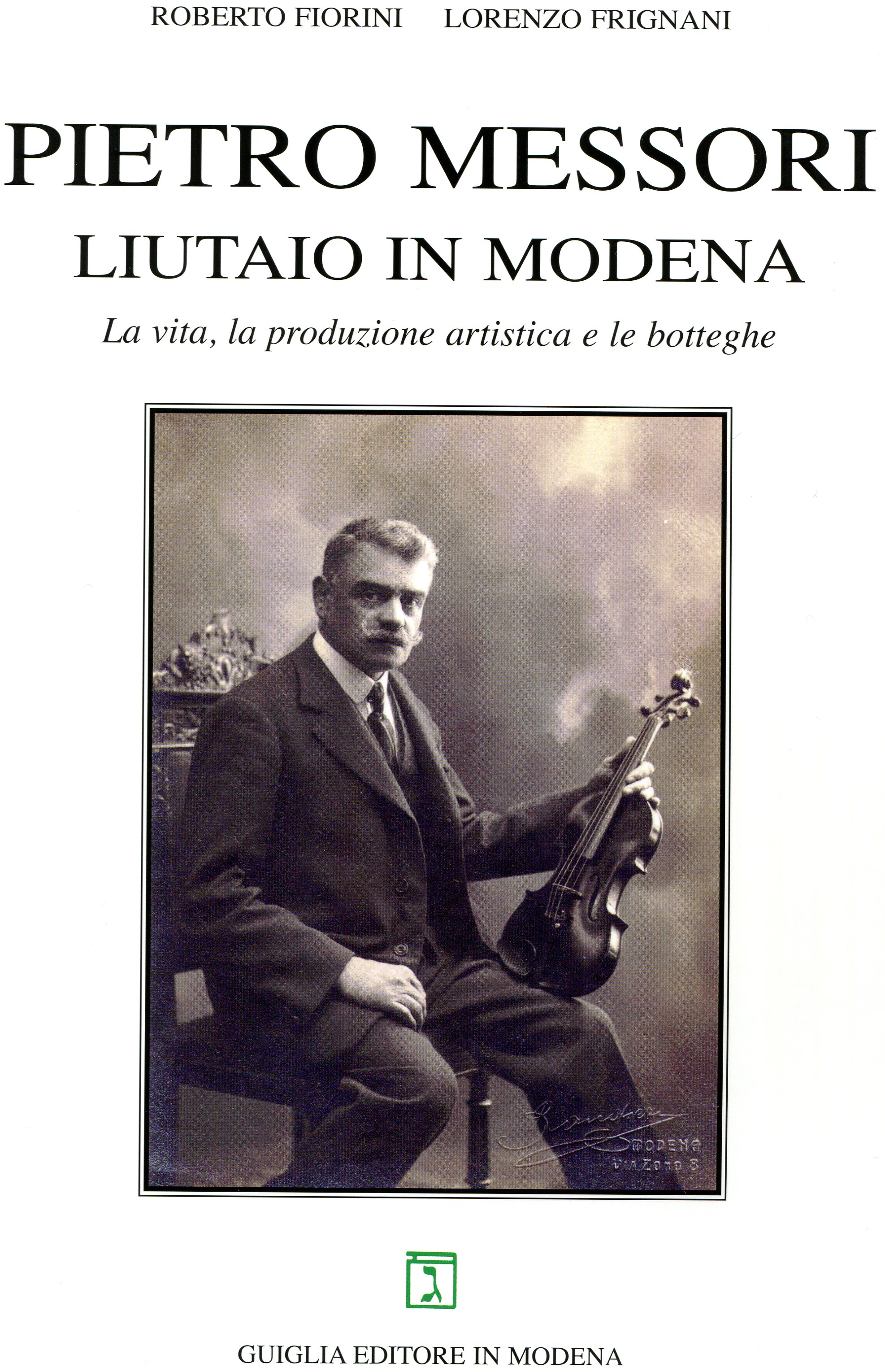 L. Frignani: Pietro Messori - Liutaio in Modena