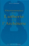 E. Lehmann: Dictionnaire de la Lutherie de l´Archèterie
